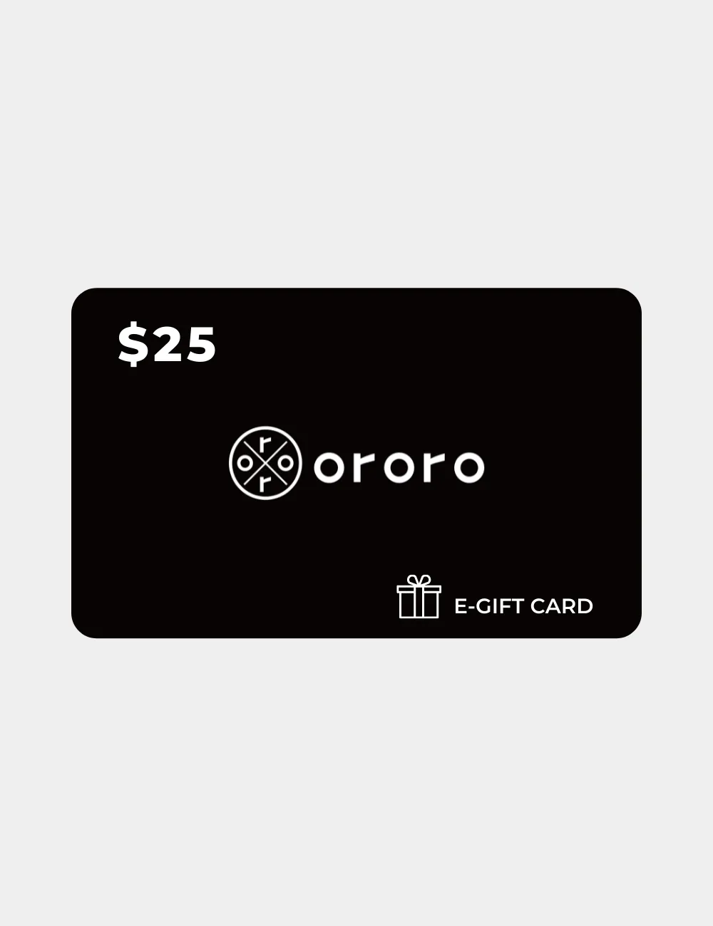 $25 ororo E-Gift Card (will be sent within 5 business days)