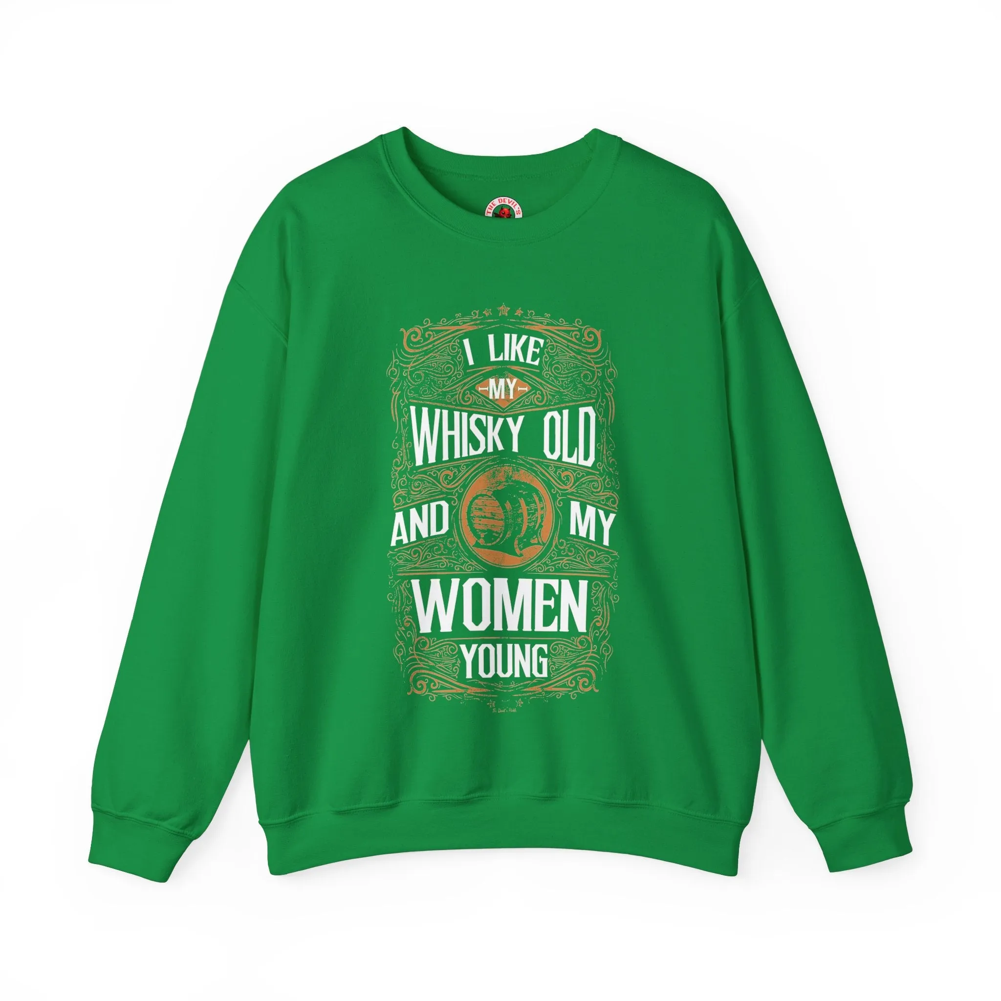 I Like My Whiskey Old and My Women Young Crewneck Sweatshirt